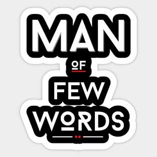 Man of Few Words Sticker